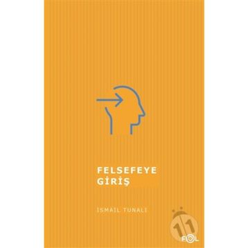 FELSEFEYE GİRİŞ - ISMAIL TUNALI