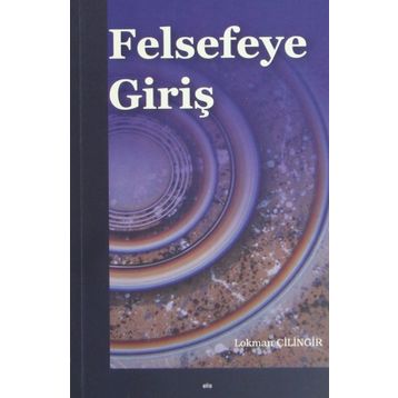 Felsefeye Giriş Lokman Çilingir Elis Yayınları