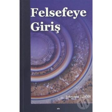 Felsefeye Giriş Lokman Çilingir Elis Yayınları