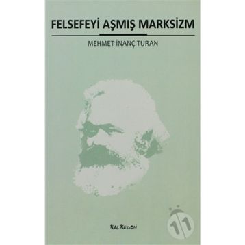 FELSEFEYI AŞMIŞ MARKSIZM - MEHMET İNANÇ TURAN