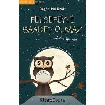 Felsefeyle Saadet Olmaz - Roger-Pol Droit