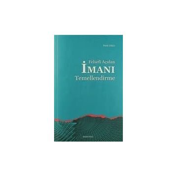 FELSEFI AÇIDAN İMANI TEMELLENDIRME - FERIT USLUER