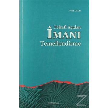 FELSEFI AÇIDAN İMANI TEMELLENDIRME - FERIT USLUER