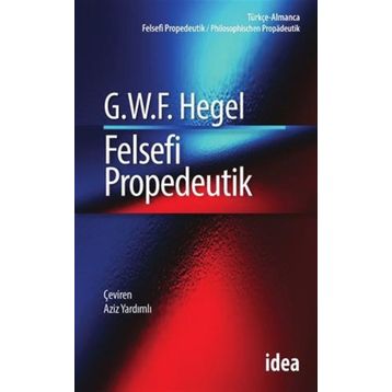 Felsefi Propedeutik - Georg Wilhelm Friedrich Hegel