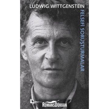 FELSEFI SORUŞTURMALAR - LUDWIG WITTGENSTEIN