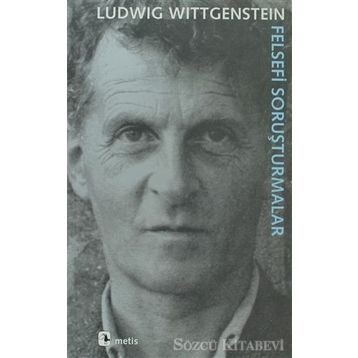 FELSEFI SORUŞTURMALAR - LUDWIG WITTGENSTEIN