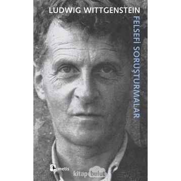 FELSEFI SORUŞTURMALAR - LUDWIG WITTGENSTEIN