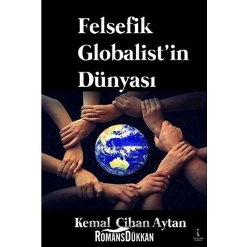Felsefik Globalist'in Dünyası - Kemal Cihan Aytan