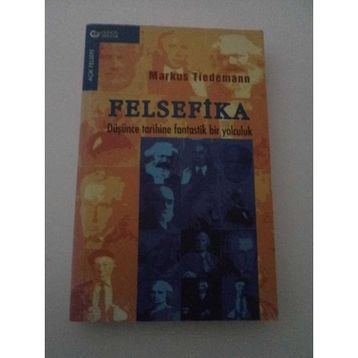 FELSEFIKA FELSEFEYE FANTASTIK BIR YOLCULUK - MARKUS TIEDEMANN