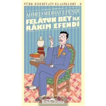 FELÂTUN BEY İLE RÂKIM EFENDI - AHMED MIDHAT EFENDI