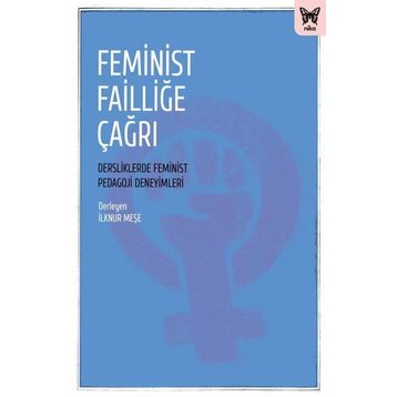 Feminist Failliğe Çağrı: Dersliklerde Feminist Pedagoji Deneyimleri - Nika Yayınevi Kolektif