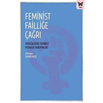 Feminist Failliğe Çağrı: Dersliklerde Feminist Pedagoji Deneyimleri - Nika Yayınevi Kolektif