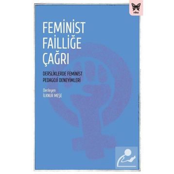 Feminist Failliğe Çağrı: Dersliklerde Feminist Pedagoji Deneyimleri - Nika Yayınevi Kolektif