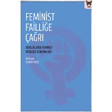 Feminist Failliğe Çağrı: Dersliklerde Feminist Pedagoji Deneyimleri - Nika Yayınevi Kolektif