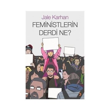 Feministlerin Derdi Ne? - Jale Karhan