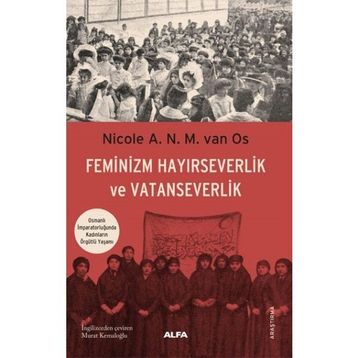 Feminizm Hayırseverlik ve Vatanseverlik Alfa Yayınları