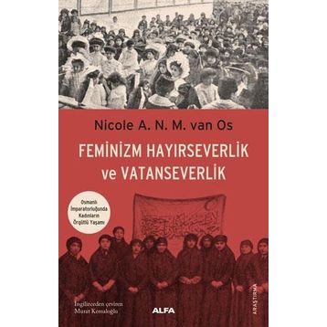 Feminizm Hayırseverlik ve Vatanseverlik Alfa Yayınları