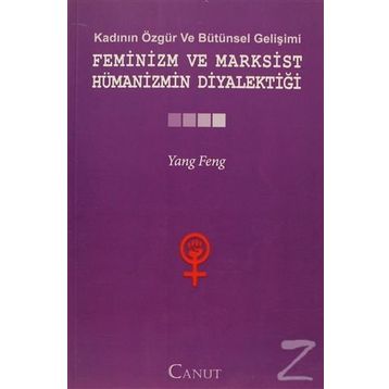 FEMINIZM VE MARKSIST HÜMANIZMIN DIYALEKTIĞI - YANG FENGCHENG
