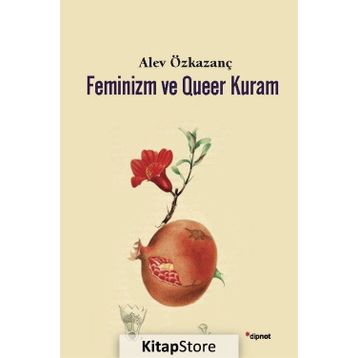 Feminizm ve Queer Kuram - Alev Özkazanç