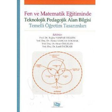 FEN VE MATEMATIK EĞITIMINDE TEKNOLOJIK PEDAGOLOJIK ALAN BILGISI TEMELLI ÖĞRETIM TASARIMLARI - KOLEKTIF