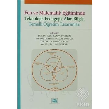 FEN VE MATEMATIK EĞITIMINDE TEKNOLOJIK PEDAGOLOJIK ALAN BILGISI TEMELLI ÖĞRETIM TASARIMLARI - KOLEKTIF