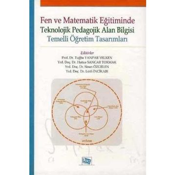 FEN VE MATEMATIK EĞITIMINDE TEKNOLOJIK PEDAGOLOJIK ALAN BILGISI TEMELLI ÖĞRETIM TASARIMLARI - KOLEKTIF