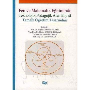 FEN VE MATEMATIK EĞITIMINDE TEKNOLOJIK PEDAGOLOJIK ALAN BILGISI TEMELLI ÖĞRETIM TASARIMLARI - KOLEKTIF