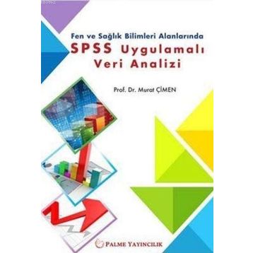 Fen ve Sağlık Bilimleri Alanlarında SPSS Uygulamalı Veri Analizi - Murat Çimen