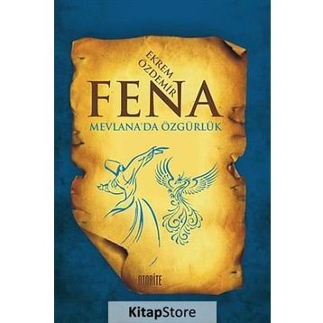 FENA MEVLANA'DA ÖZGÜRLÜK - EKREM ÖZDEMIR