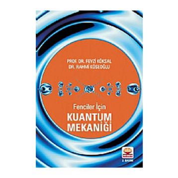 FENCILER İÇİN KUANTUM MEKANİĞİ - FEVZI KÖKSAL;RAHMI KÖSEOĞLU (ISBN:9789944770422)
