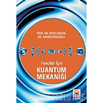 FENCILER İÇİN KUANTUM MEKANİĞİ - FEVZI KÖKSAL;RAHMI KÖSEOĞLU (ISBN:9789944770422)