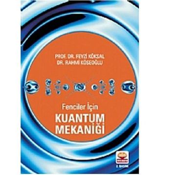 FENCILER İÇİN KUANTUM MEKANİĞİ - FEVZI KÖKSAL;RAHMI KÖSEOĞLU (ISBN:9789944770422)