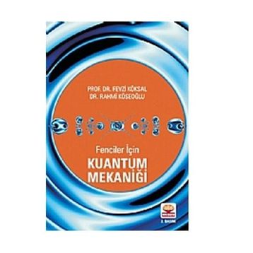 FENCILER İÇİN KUANTUM MEKANİĞİ - FEVZI KÖKSAL;RAHMI KÖSEOĞLU (ISBN:9789944770422)