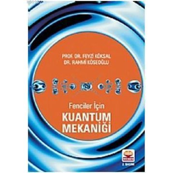 FENCILER İÇİN KUANTUM MEKANİĞİ - FEVZI KÖKSAL;RAHMI KÖSEOĞLU (ISBN:9789944770422)