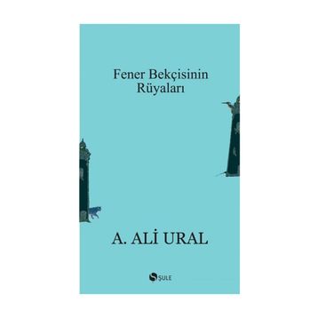 Fener Bekçisinin Rüyaları - A. Ali Ural