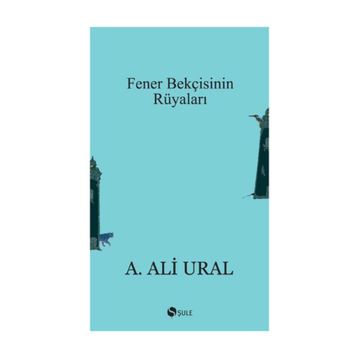 Fener Bekçisinin Rüyaları - A. Ali Ural