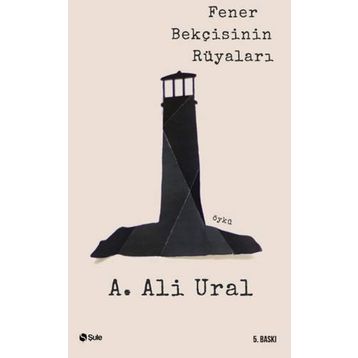Fener Bekçisinin Rüyaları - A. Ali Ural