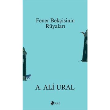 Fener Bekçisinin Rüyaları - A. Ali Ural
