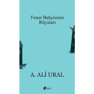 Fener Bekçisinin Rüyaları - A. Ali Ural