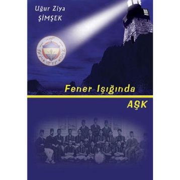 FENER IŞIĞINDA AŞK - UĞUR ZIYA ŞİMŞEK