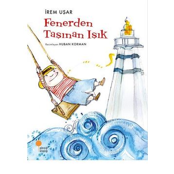 Fenerden Taşınan Işık - İrem Uşar