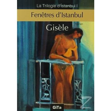 Fenetres d’Istanbul - Gisele Durero Köseoğlu