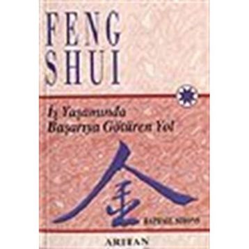 FENG SHUI İŞ YAŞAMINDA BAŞARIYA GÖTÜREN YOL - RAPHAEL SIMONS