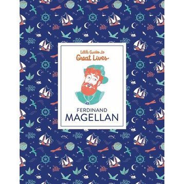 Ferdinand Magellan Little Guide to Great Lives Isabel Thomas