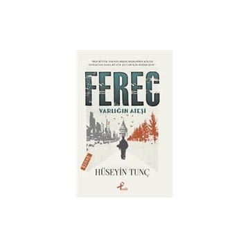 Ferec Varlığın Ateşi - Hüseyin Tunç