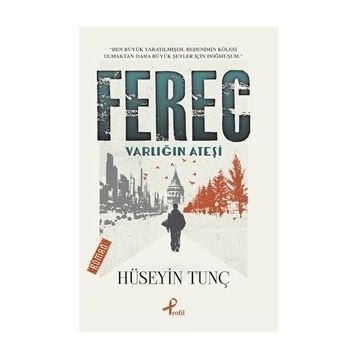 Ferec Varlığın Ateşi - Hüseyin Tunç
