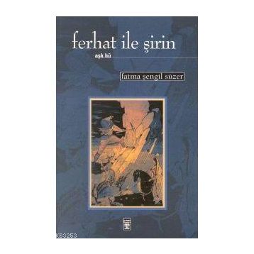 FERHAT İLE ŞİRİN - FATMA ŞENGİL SÜZER