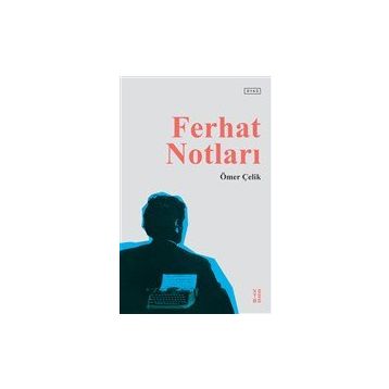 Ferhat Notları - Ömer Çelik