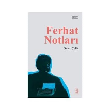 Ferhat Notları - Ömer Çelik