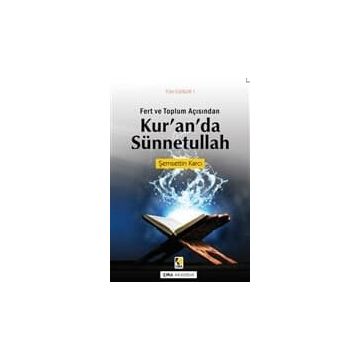 Fert ve Toplum Açısından Kur’an’da Sünnetullah - Şemsettin Karcı